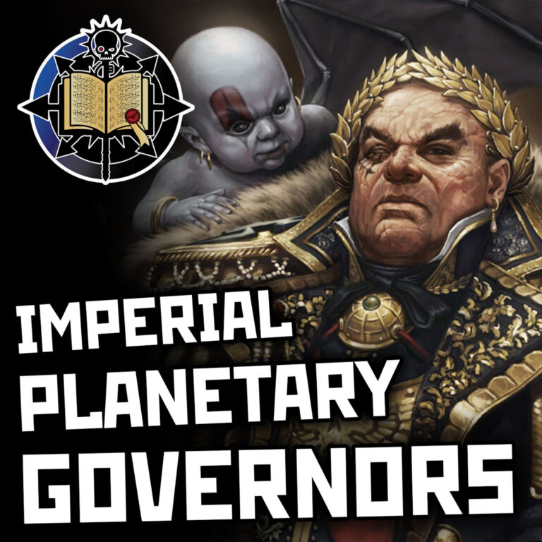 61: Imperial Planetary Governors | Warhammer 40K Lore